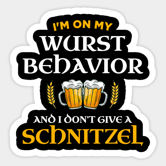 I'm On My Wurst Behavior And I Don't Give A Schnitzel Sticker by oskibunde